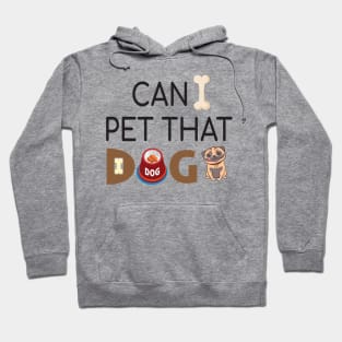 Can I Pet That Dog? Gift for a Dog Love Hoodie